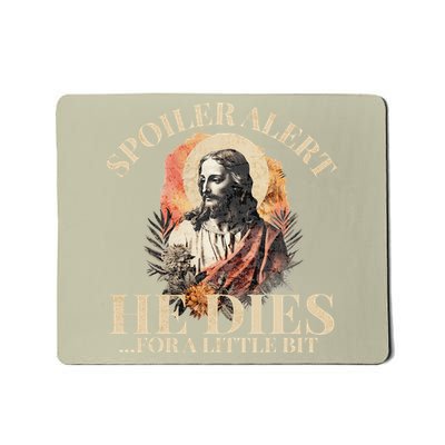 Spoiler Alert He Dies For A Little Bit Jesus Christ Easter Mousepad