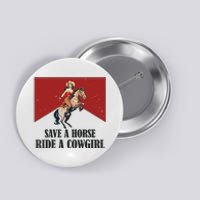 Save A Horse Ride A Cowgirl Button