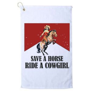 Save A Horse Ride A Cowgirl Platinum Collection Golf Towel