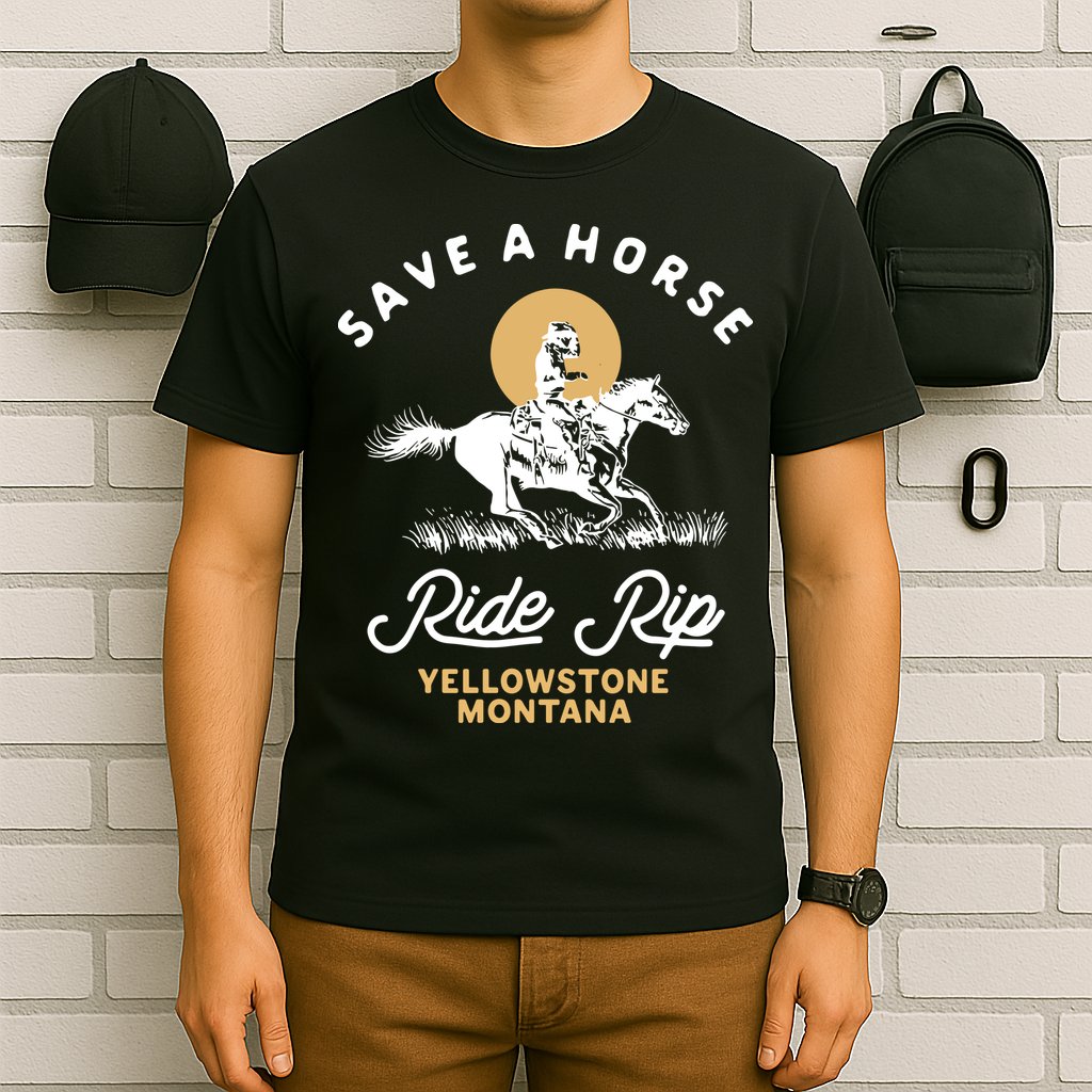 Save A Horse Ride Rip Montana Cowboy Cowgirl Western T-Shirt