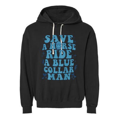 Save A Horse Ride A Blue Collar Man Garment-Dyed Fleece Hoodie