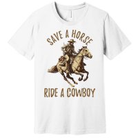 Save A Horse Ride A Cow Horseback Riding Premium T-Shirt