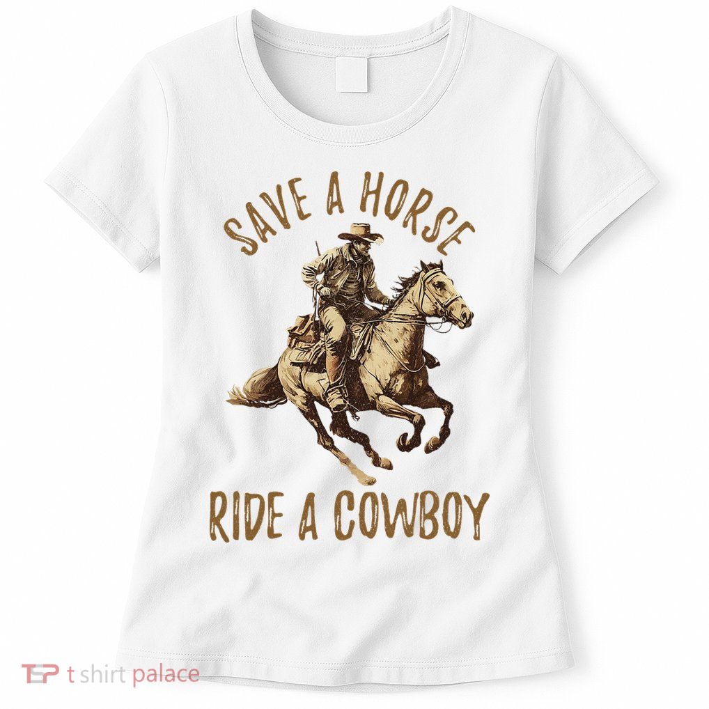 Save A Horse Ride A Cow Horseback Riding Womens T-Shirt