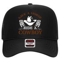 Save A Horse Ride A Cowboy For Cowgirls Horsericder High Crown Mesh Back Trucker Hat