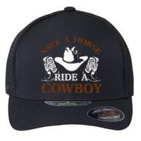 Save A Horse Ride A Cowboy For Cowgirls Horsericder Flexfit Unipanel Trucker Cap