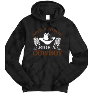 Save A Horse Ride A Cowboy For Cowgirls Horsericder Tie Dye Hoodie