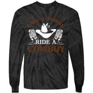 Save A Horse Ride A Cowboy For Cowgirls Horsericder Tie-Dye Long Sleeve Shirt