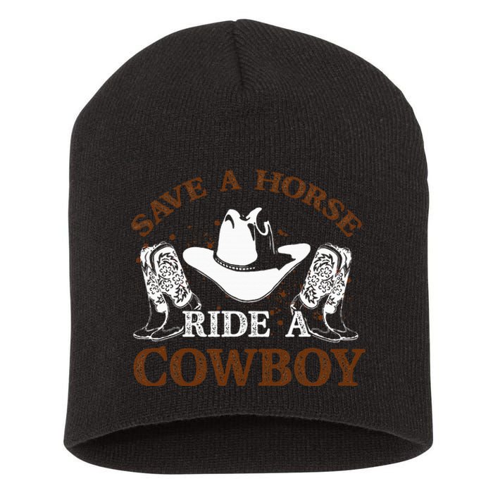 Save A Horse Ride A Cowboy For Cowgirls Horsericder Short Acrylic Beanie