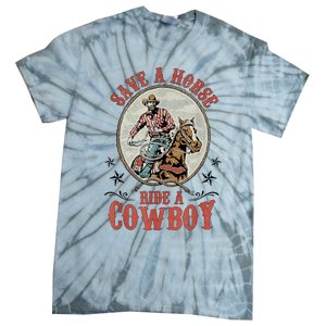 Save A Horse Ride A Cowboy Tie-Dye T-Shirt