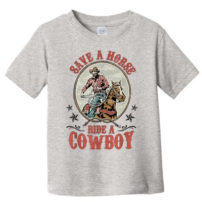Save A Horse Ride A Cowboy Toddler T-Shirt