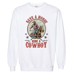 Save A Horse Ride A Cowboy Garment-Dyed Sweatshirt