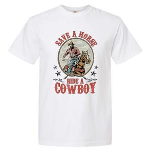 Save A Horse Ride A Cowboy Garment-Dyed Heavyweight T-Shirt