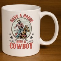 Save A Horse Ride A Cowboy 11oz C Handle Ceramic Mug