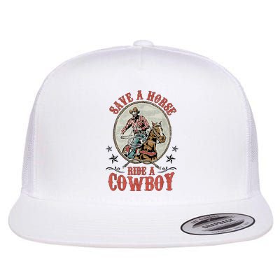 Save A Horse Ride A Cowboy Flatbill Hat
