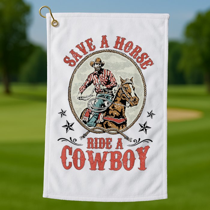 Save A Horse Ride A Cowboy Golf Towel