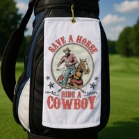 Save A Horse Ride A Cowboy Golf Towel