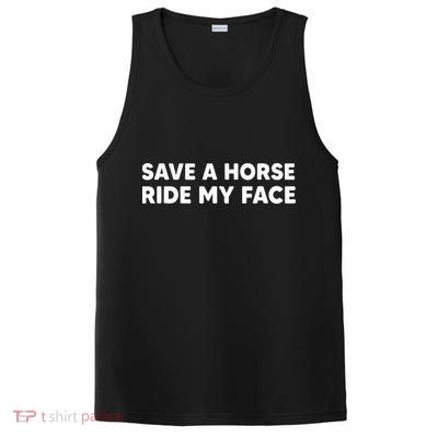 Save A Horse Ride My Face Funny Horse Riders & Lovers Gift PosiCharge Competitor Tank