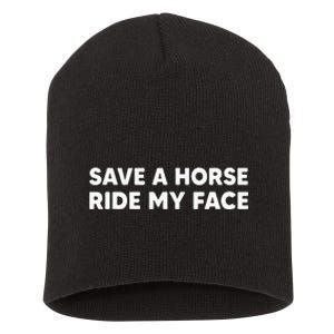 Save A Horse Ride My Face Funny Horse Riders & Lovers Gift Short Acrylic Beanie