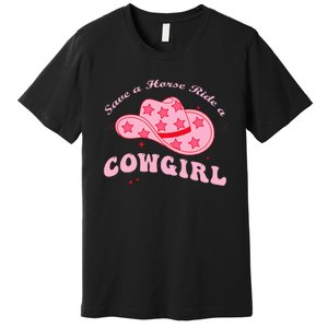 Save A Horse Ride A Cowgirl Premium T-Shirt