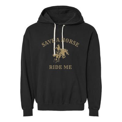 Save A Horse Ride Me Funny Cowboy Western Inappropriate Garment-Dyed Fleece Hoodie