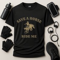 Save A Horse Ride Me Funny Cowboy Western Inappropriate Cooling Performance Crew T-Shirt