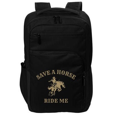 Save A Horse Ride Me Funny Cowboy Western Inappropriate Impact Tech Backpack