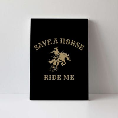 Save A Horse Ride Me Funny Cowboy Western Inappropriate Canvas