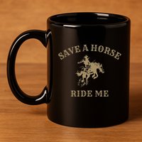 Save A Horse Ride Me Funny Cowboy Western Inappropriate 11oz C Handle Ceramic Mug