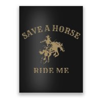 Save A Horse Ride Me Funny Cowboy Western Inappropriate Poster