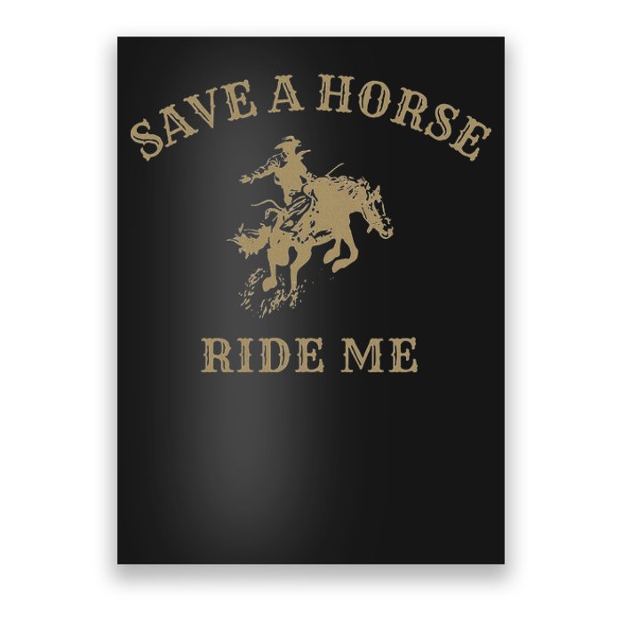 Save A Horse Ride Me Funny Cowboy Western Inappropriate Poster