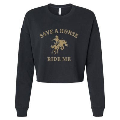 Save A Horse Ride Me Funny Cowboy Western Inappropriate Cropped Pullover Crew