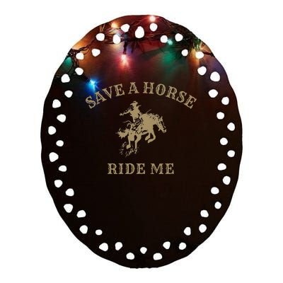 Save A Horse Ride Me Funny Cowboy Western Inappropriate Ceramic Oval Ornament