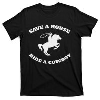 Save A Horse & Ride A Cowboy Is My Horse Ok T-Shirt