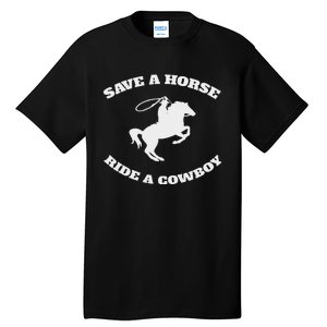 Save A Horse & Ride A Cowboy Is My Horse Ok Tall T-Shirt