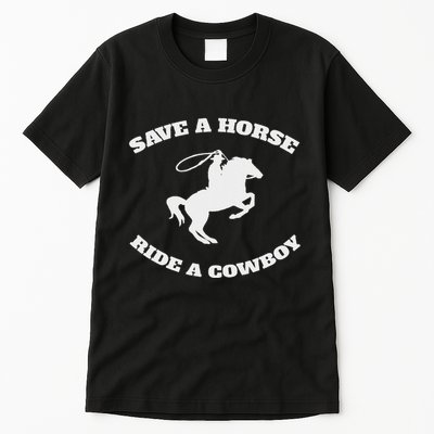 Save A Horse & Ride A Cowboy Is My Horse Ok Tall T-Shirt