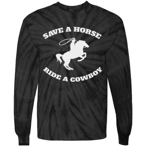 Save A Horse & Ride A Cowboy Is My Horse Ok Tie-Dye Long Sleeve Shirt