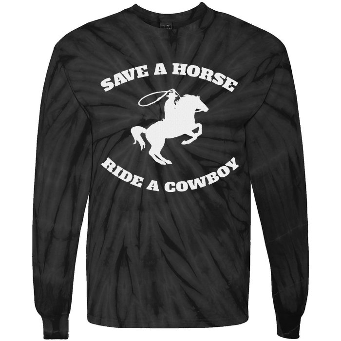 Save A Horse & Ride A Cowboy Is My Horse Ok Tie-Dye Long Sleeve Shirt