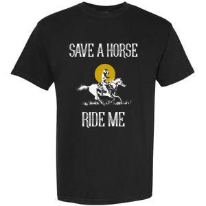 Save A Horse Ride Me Funny Save A Horse Ride Me Garment-Dyed Heavyweight T-Shirt