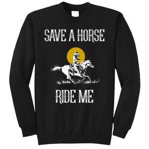 Save A Horse Ride Me Funny Save A Horse Ride Me Sweatshirt