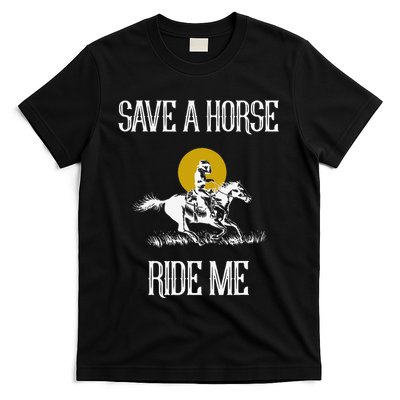 Save A Horse Ride Me Funny Save A Horse Ride Me T-Shirt