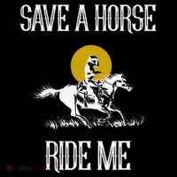 Save A Horse Ride Me Funny Save A Horse Ride Me T-Shirt