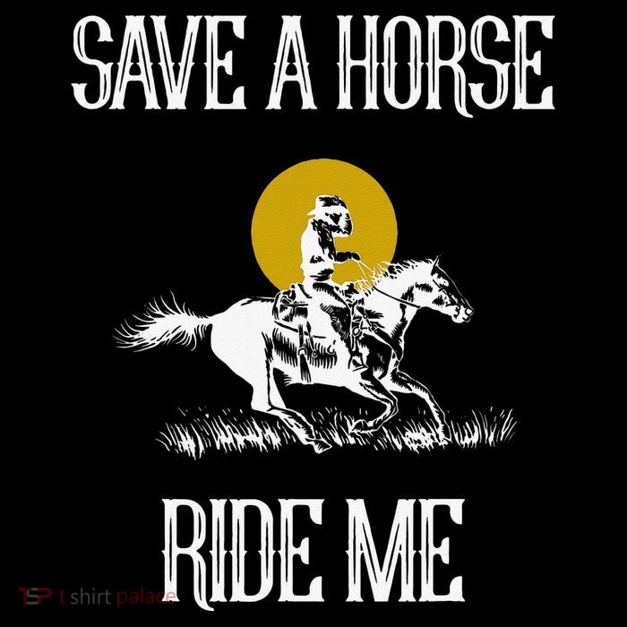 Save A Horse Ride Me Funny Save A Horse Ride Me T-Shirt