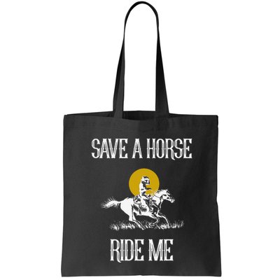 Save A Horse Ride Me Funny Save A Horse Ride Me Bag