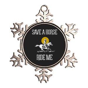 Save A Horse Ride Me Funny Save A Horse Ride Me Metallic Star Ornament