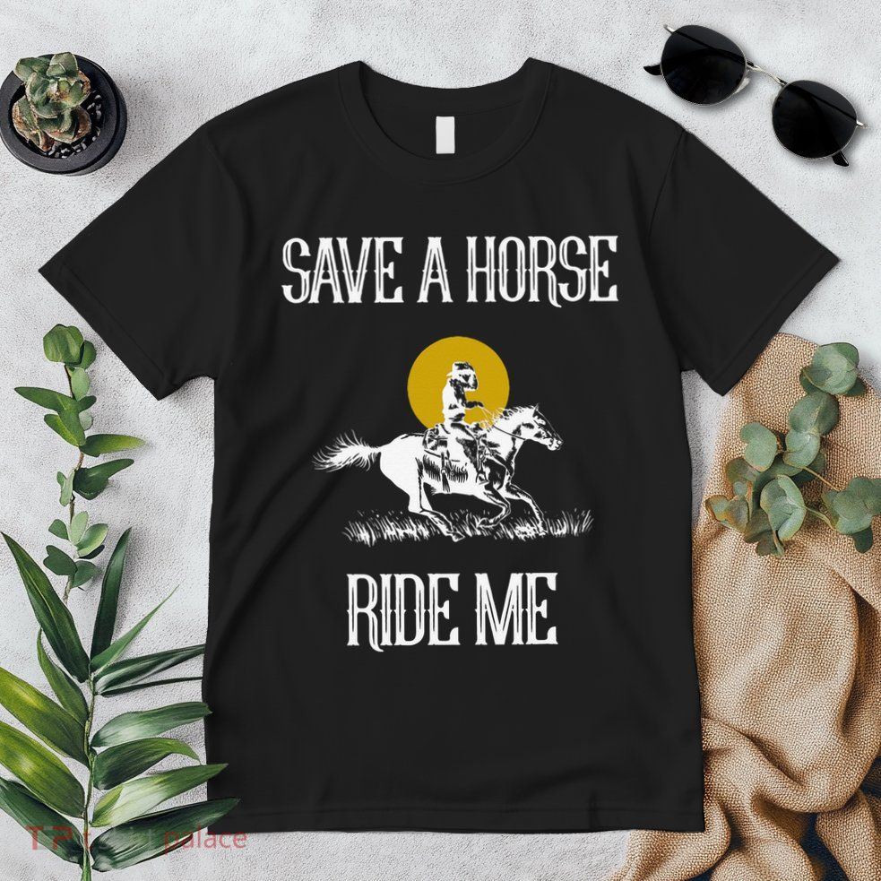 Save A Horse Ride Me Funny Save A Horse Ride Me Premium T-Shirt