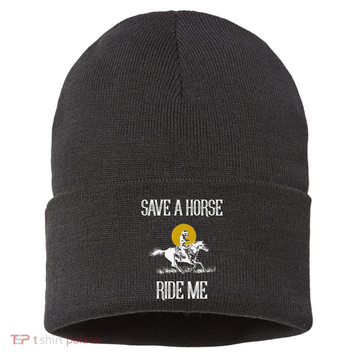 Save A Horse Ride Me Funny Save A Horse Ride Me Sustainable Knit Beanie