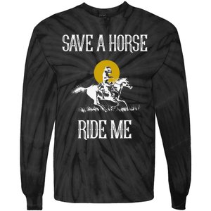 Save A Horse Ride Me Funny Save A Horse Ride Me Tie-Dye Long Sleeve Shirt