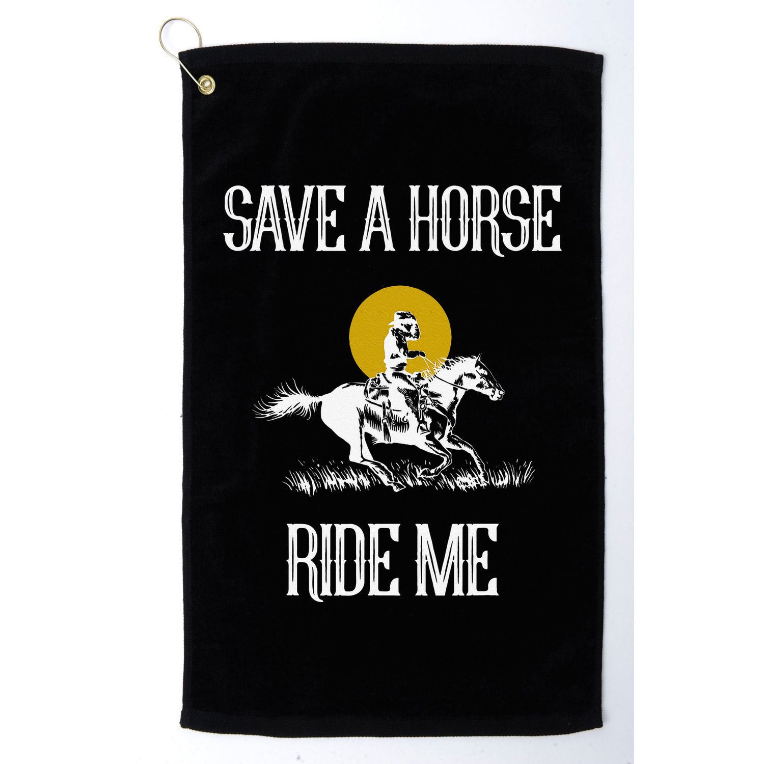 Save A Horse Ride Me Funny Save A Horse Ride Me Golf Towel