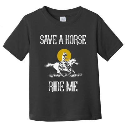 Save A Horse Ride Me Funny Save A Horse Ride Me Toddler T-Shirt