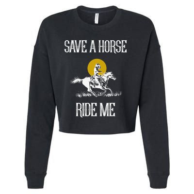 Save A Horse Ride Me Funny Save A Horse Ride Me Cropped Pullover Crew